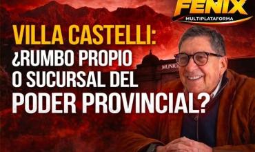 VILLA CASTELLI:   INTENDENTE LUIS ORQUERA CON RUMBO PROPIO O SOLO UNA SUCURSAL DEL PODER PROVINCIAL.