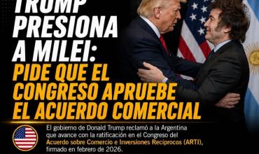 TRUMP PRESIONA A MILEI: PIDE QUE EL CONGRESO APRUEBE EL ACUERDO COMERCIAL