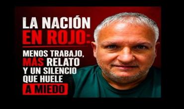 La Nación en Rojo: Menos trabajo, más relato y un silencio que huele a miedo 