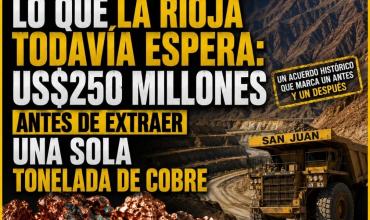 San Juan logró lo que La Rioja todavía espera: US$250 millones antes de extraer una sola tonelada de cobre