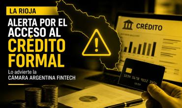 Alerta de la Cámara Argentina Fintech por el acceso al crédito en La Rioja